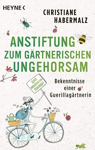 Produktbild: Anstiftung zum gärtnerischen Ungehorsam: Bekenntnisse einer Guerillagärtnerin: Gebt Insekten ein Zuhause! -