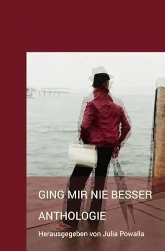 Produktbild: Anthologie vom Haus des Schreibens / Ging mir nie besser: Acht Kurzgeschichten aus dem Haus des Schreibens