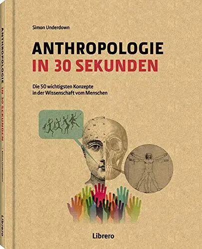 Produktbild: ANTHROPOLOGIE IN 30 SEKUNDEN: Die 50 wichtigen biologischen und sozialen Themen der Menschheit