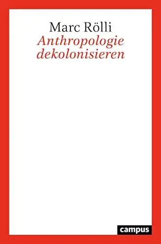 Produktbild: Anthropologie dekolonisieren: Eine philosophische Kritik am Begriff des Menschen