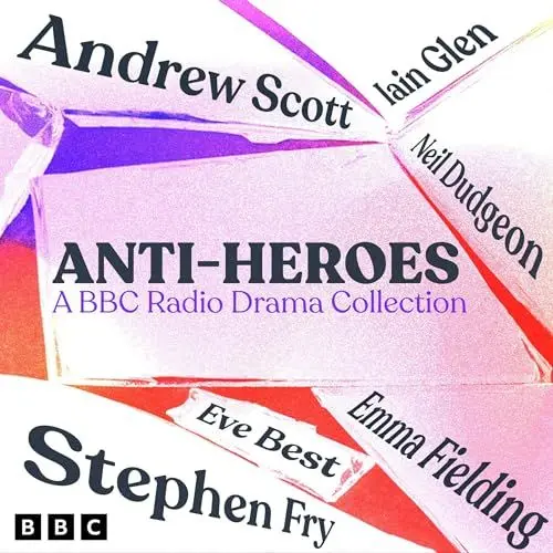 Produktbild: Anti-Heroes: A BBC Radio Drama Collection: Five Full-Cast Dramatisations Including Macbeth, Emma & The Great Gatsby