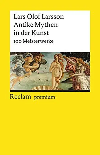 Produktbild: Antike Mythen in der Kunst. 100 Meisterwerke: Larsson, Lars Olof – Textsammlung·· Analyse·· Erläuterungen·· – 19671 (Reclams Universal-Bibliothek)