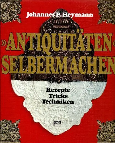Produktbild: Antiquitäten selbermachen: Rezepte, Tricks und Techniken