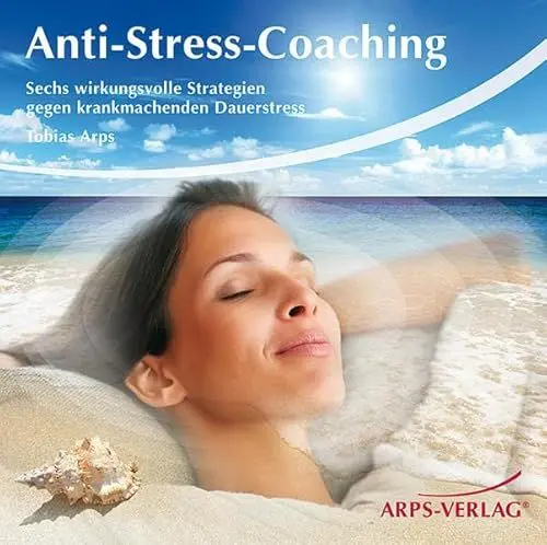 Produktbild: Anti-Stress-Coaching - Sechs wirkungsvolle Strategien gegen krankmachenden Dauerstress