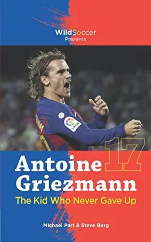 Produktbild: Antoine Griezmann the Kid Who Never Gave Up (Soccer Stars Series)