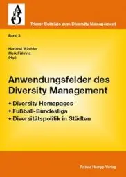 Produktbild: Anwendungsfelder des Diversity Management: Diversity Homepages - Fußball-Bundesliga - Diversitätspolitik in Städten (Trierer Beiträge zum Diversity Management)