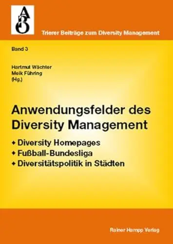 Produktbild: Anwendungsfelder des Diversity Management: Diversity Homepages - Fußball-Bundesliga - Diversitätspolitik in Städten (Trierer Beiträge zum Diversity Management)