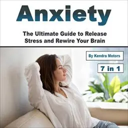 Produktbild: Anxiety: The Ultimate Guide to Release Stress and Rewire Your Brain