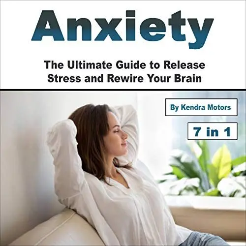 Produktbild: Anxiety: The Ultimate Guide to Release Stress and Rewire Your Brain