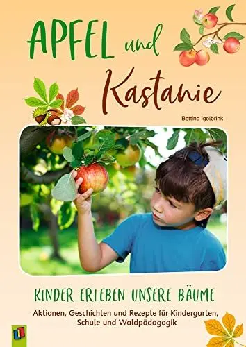 Produktbild: Apfel und Kastanie – Kinder erleben unsere Bäume: Aktionen, Geschichten und Rezepte für Kindergarten, Schule und Waldpädagogik