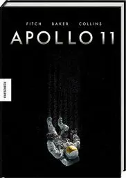 Produktbild: Apollo 11: Die Geschichte der Mondlandung von Neil Armstrong, Buzz Aldrin und Michael Collins