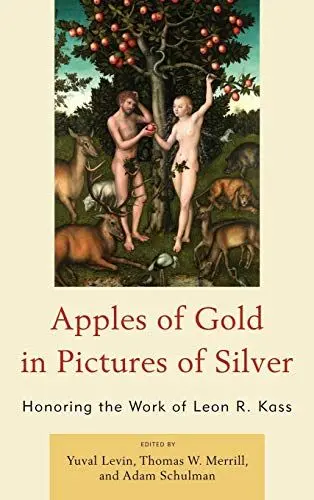 Produktbild: Apples of Gold in Pictures of Silver: Honoring the Work of Leon R. Kass