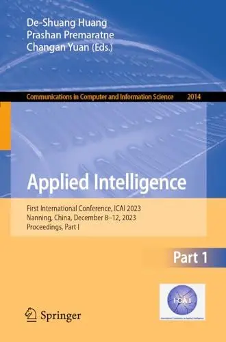Produktbild: Applied Intelligence: First International Conference, ICAI 2023, Nanning, China, December 8–12, 2023, Proceedings, Part I (Communications in Computer and Information Science, Band 2014)
