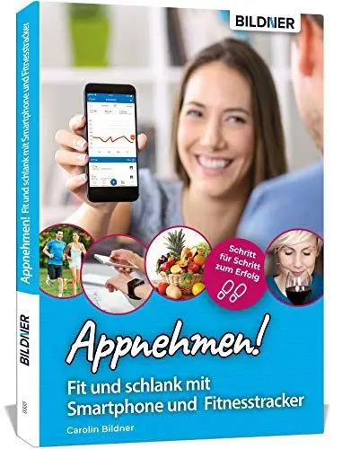Produktbild: Appnehmen! Fit und schlank mit Smartphone & Fitnesstracker: Schritt für Schritt zum Erfolg!