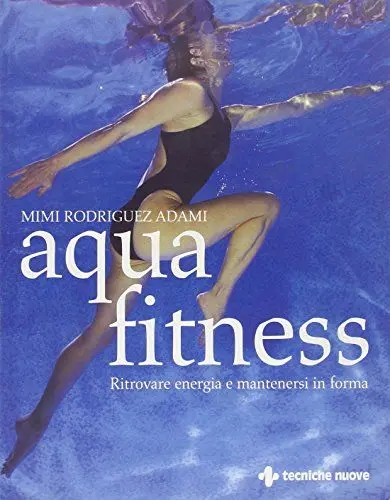 Produktbild: Aquafitness. Ritrovare energia e mantenersi in forma (Gli illustrati di Natura e salute)