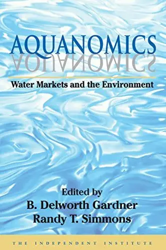 Produktbild: Aquanomics: Water Markets and the Environment (Independent Studies in Political Economy)