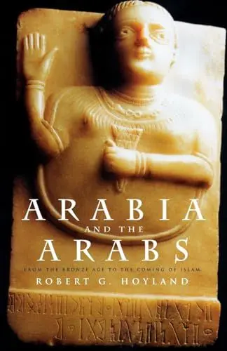 Produktbild: Arabia and the Arabs: From the Bronze Age to the Coming of Islam (Peoples of the Ancient World)