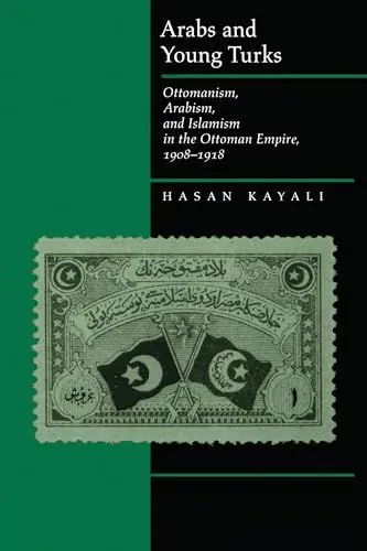 Produktbild: Arabs and Young Turks: Ottomanism, Arabism, and Islamism in the Ottoman Empire, 1908-1918