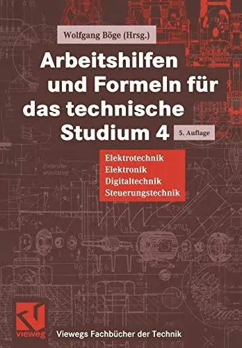 Produktbild: Arbeitshilfen und Formeln für das technische Studium, Bd.4, Elektrotechnik, Elektronik, Digitaltechnik, Steuerungstechnik (Viewegs Fachbücher der Technik)