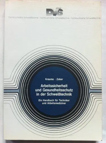 Produktbild: Arbeitssicherheit und Gesundheitsschutz in der Schweisstechnik: Ein Handbuch für Techniker und Arbeitsmediziner (Fachbuchreihe Schweisstechnik)
