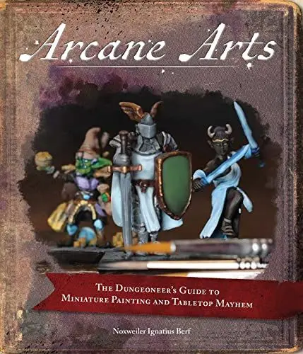 Produktbild: Arcane Arts: The Dungeoneer's Guide to Miniature Painting and Tabletop Mayhem