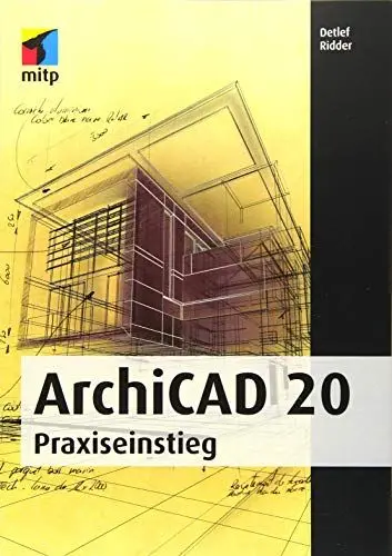 Produktbild: ArchiCAD 20: Praxiseinstieg (mitp Professional)