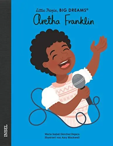Produktbild: Aretha Franklin: Little People, Big Dreams. Deutsche Ausgabe | Kinderbuch ab 4 Jahre