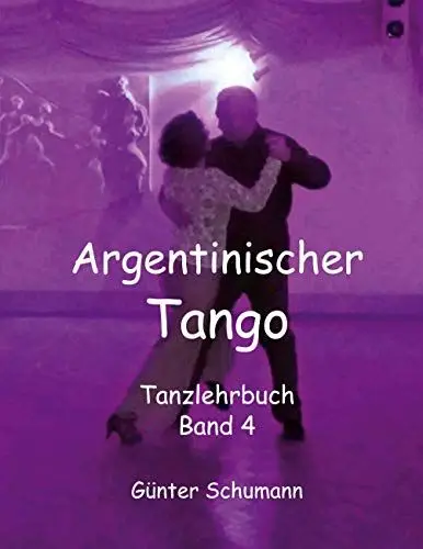Produktbild: Argentinischer Tango: Tanzlehrbuch Band 4