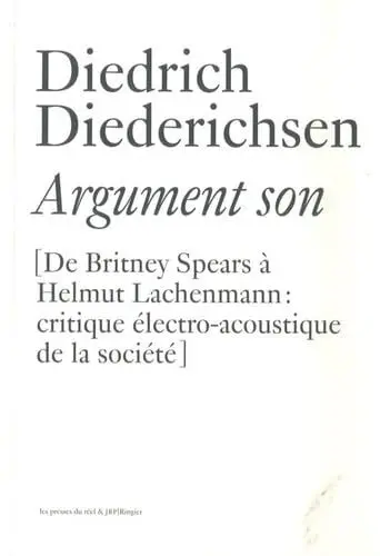 Produktbild: Argument son - De Britney Spears à Helmut Lachenmann : critique électro-acoustique de la société: De Britney Spears à Helmut Lachenmann : Critiques électro-acoustique de la société