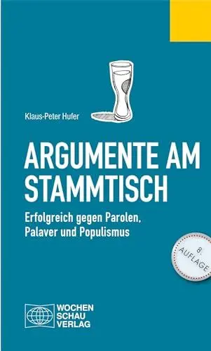 Produktbild: Argumente am Stammtisch: Erfolgreich gegen Parolen, Palaver und Populismus (Politisches Fachbuch)