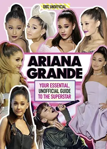 Produktbild: Ariana Grande 100% Unofficial: Your essential, unofficial guide book to the superstar, Ariana Grande