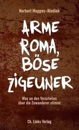 Produktbild: Arme Roma, böse Zigeuner: Was an den Vorurteilen über die Zuwanderer stimmt
