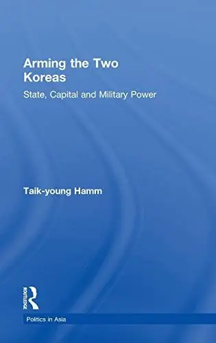 Produktbild: Arming the Two Koreas: State, Capital, and Military Power (Politics in Asia Series)