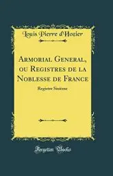 Produktbild: Armorial General, ou Registres de la Noblesse de France: Registre Sixième (Classic Reprint)