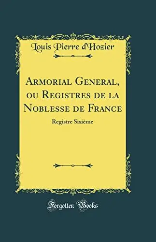 Produktbild: Armorial General, ou Registres de la Noblesse de France: Registre Sixième (Classic Reprint)