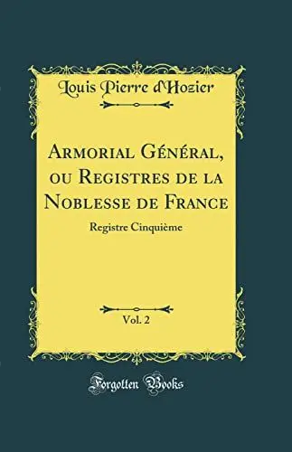 Produktbild: Armorial Général, ou Registres de la Noblesse de France, Vol. 2: Registre Cinquième (Classic Reprint)