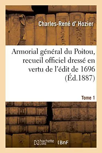Produktbild: Armorial général du Poitou, recueil officiel dressé en vertu de l'édit de 1696. Tome 1