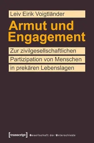 Produktbild: Armut und Engagement: Zur zivilgesellschaftlichen Partizipation von Menschen in prekären Lebenslagen (Gesellschaft der Unterschiede)