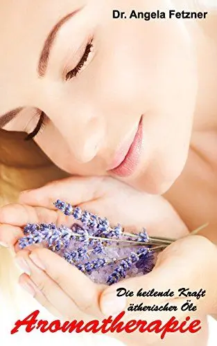 Produktbild: Aromatherapie - Die heilende Kraft ätherischer Öle