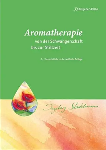 Produktbild: Aromatherapie - von der Schwangerschaft bis zur Stillzeit. Das Beste aus der Natur für Mutter und Kind (Stadelmann-Ratgeber-Reihe)