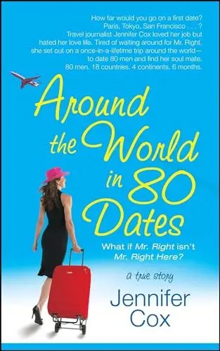 Produktbild: Around the World in 80 Dates: What if Mr. Right Isn't Mr. Right Here, A True Story