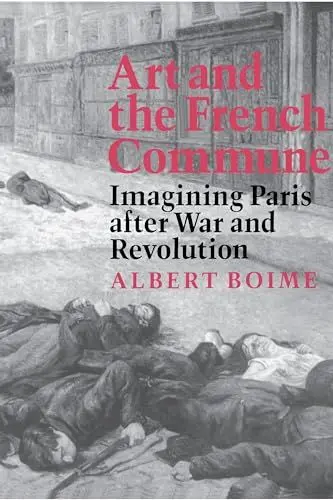 Produktbild: Art and the French Commune: Imagining Paris after War and Revolution (Princeton Series in 19th Century Art, Culture, and Society) (Princeton Series in Nineteenth-Century Art, Culture and Society)
