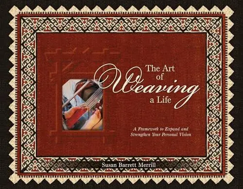 Produktbild: Art of Weaving a Life: A Framework to Expand and Strengthen Your Personal Vision