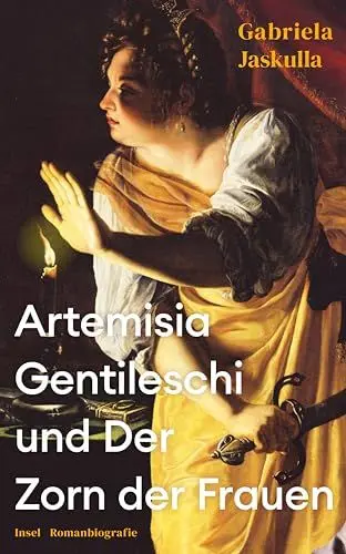 Produktbild: Artemisia Gentileschi und Der Zorn der Frauen: Romanbiografie | Über die bedeutendste Malerin des Barock, die »Beyoncé der Kunstgeschichte«