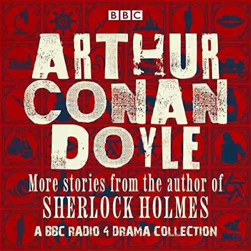 Produktbild: Arthur Conan Doyle: A BBC Radio Drama Collection: More Stories from the Author of Sherlock Holmes
