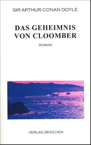 Produktbild: Arthur Conan Doyle: Ausgewählte Werke / Das Geheimnis von Cloomber: Roman