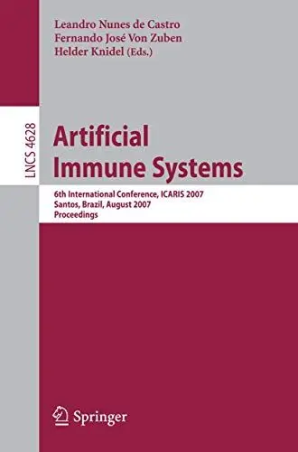 Produktbild: Artificial Immune Systems: 6th International Conference, ICARIS 2007, Santos, Brazil, August 26-29, 2007, Proceedings (Lecture Notes in Computer Science, 4628, Band 4628)