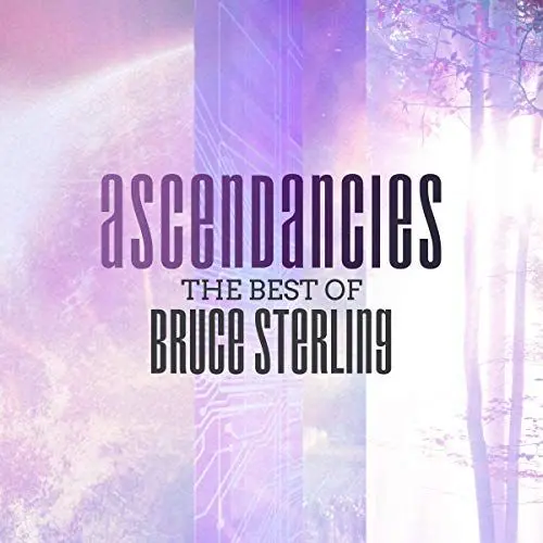 Produktbild: Ascendancies: The Best of Bruce Sterling