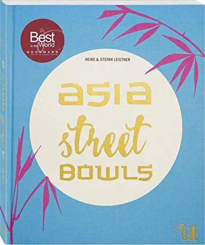 Produktbild: Asia Street Bowls: Authentische Rezepte für Suppen und Brühen aus fünf asiatischen Ländern (Thailand, Vietnam, Korea, Taiwan und Myanmar) mit ... und Brühen aus fünf asiatischen Ländern