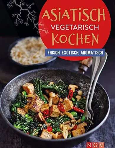 Produktbild: Asiatisch vegetarisch kochen: Frisch, exotisch, aromatisch | Vegetarische Küche, die allen schmeckt